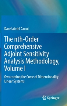 Hardcover The Nth-Order Comprehensive Adjoint Sensitivity Analysis Methodology, Volume I: Overcoming the Curse of Dimensionality: Linear Systems Book
