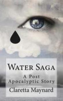 Water Saga: A Post Apocalyptic Story - Book #1 of the Water Saga