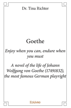 Goethe: A novel of the life of Johann Wolfgang von Goethe (1749-1832)