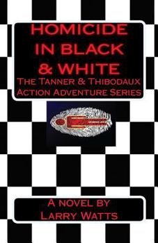 Paperback Homicide in Black and White: A Tanner & Thibodaux Action Adventure Book