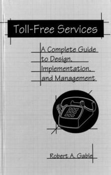 Hardcover Toll-Free Services: A Complete Guide to Design, Implementation, and Management Book