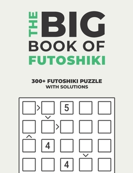 Paperback The Big Book of Futoshiki: Over 300+ Puzzles & Solutions to Challenge Your Brain Book