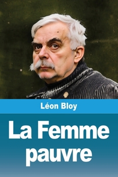 La Femme pauvre (French Edition)