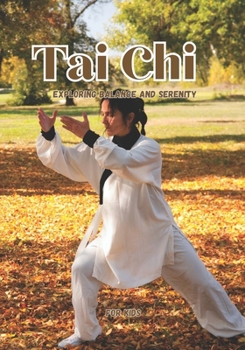 Paperback Tai Chi for Kids: Exploring Balance and Serenity Book