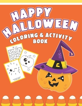 Paperback Happy Halloween Coloring And Activity Book: Cute & Fun Activities For Toddlers Book