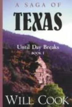 Hardcover Until Day Breaks: A Saga of Texas (SAGA OF TEXAS/WILL COOK, BK 1) Book
