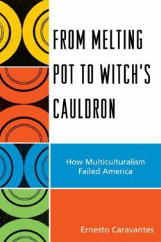 Paperback From Melting Pot to Witch's Cauldron: How Multiculturalism Failed America Book