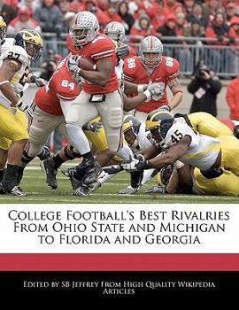 College Football's Best Rivalries from Ohio State and Michigan to Florida and Georgi