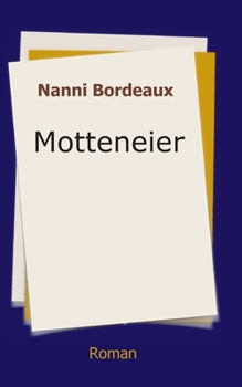 Motteneier: Roman