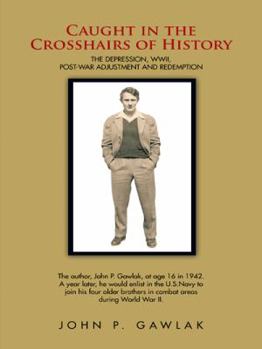 Paperback Caught in the Crosshairs of History: The Depression, WWII, Post-War Adjustment and Redemption Book