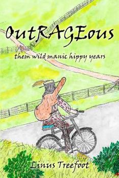 Paperback Outrageous: Them Wild Manic Hippy Years Book