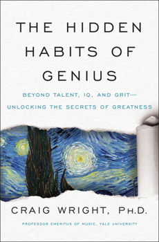 Hardcover The Hidden Habits of Genius: Beyond Talent, IQ, and Grit--Unlocking the Secrets of Greatness Book