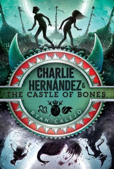 Charlie Hernández & the Castle of Bones - Book #2 of the Charlie Hernández