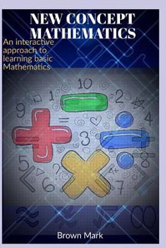 Paperback New Concept Mathematics: An Interactive Approach to Learning Basic Mathematics Book