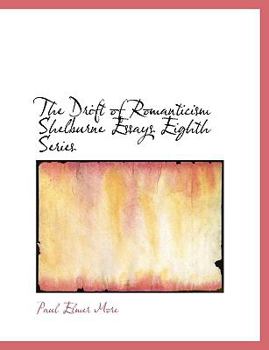 Paperback The Drift of Romanticism Shelburne Essays Eighth Series Book