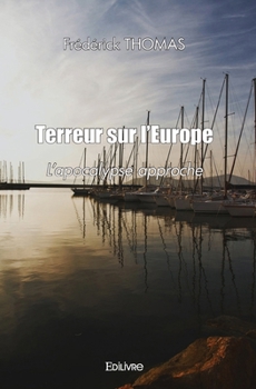 Paperback Terreur sur l'Europe: L'apocalypse approche [French] Book