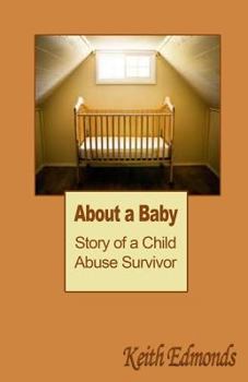 Paperback About a Baby: Story of a Child Abuse Survivor Book