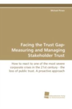 Facing the Trust Gap- Measuring and Managing Stakeholder Trust