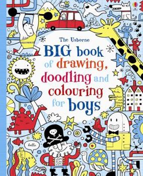 Paperback Big Book of Drawing, Doodling & Colouring for Boys (Usborne Drawing, Doodling and Colouring) Book