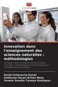 Innovation dans l'enseignement des sciences naturelles: méthodologies (French Edition)