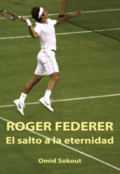 Paperback Roger Federer: El Salto a la Eternidad [Spanish] Book