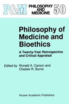 Hardcover Philosophy of Medicine and Bioethics: A Twenty-Year Retrospective and Critical Appraisal Book