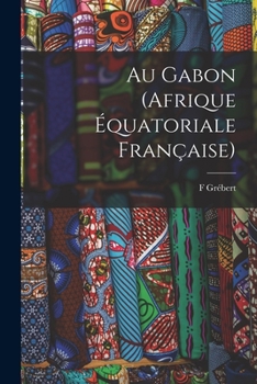 Paperback Au Gabon (Afrique équatoriale française) [French] Book