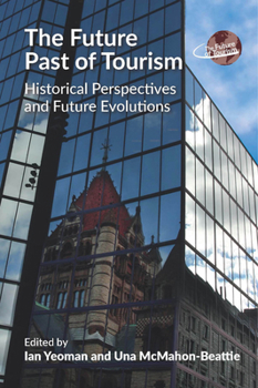 Paperback The Future Past of Tourism: Historical Perspectives and Future Evolutions Book