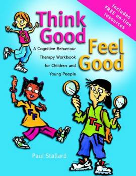Paperback Think Good - Feel Good: A Cognitive Behaviour Therapy Workbook for Children and Young People Book