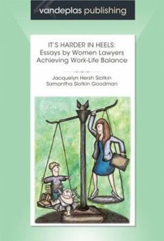 Paperback It's Harder in Heels: Essays by Women Lawyers Achieving Work-Life Balance Book