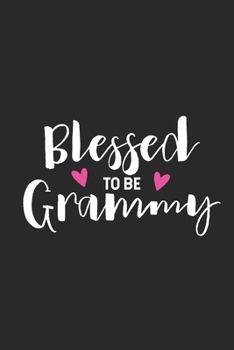 Blessed To Be Grammy: Gift For Grandma, Daily Diary Notebook With Prompts, Grandmother Keepsake Journal, Fun Memories Book, Grammy, Mimi, Nana
