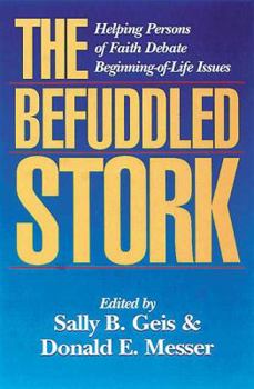 Paperback The Befuddled Stork: Helping Persons of Faith Debate Beginning-Of-Life Issues Book