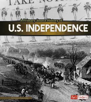 Hardcover A Primary Source History of U.S. Independence Book