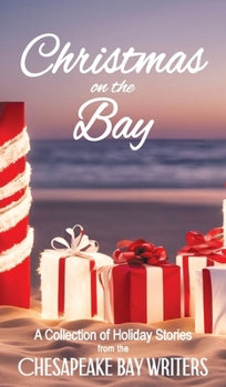 Christmas on the Bay: A Collection of Holiday Stories from the Chesapeake Bay Writers