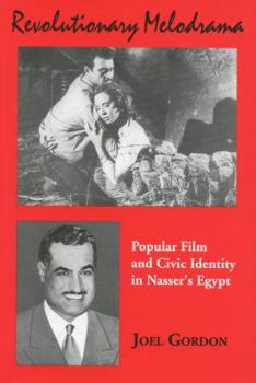 Hardcover Revolutionary Melodrama: Popular Film and Civic Identity in Nasser's Egypt Book