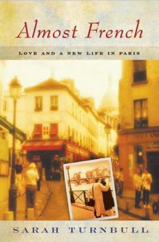 Hardcover Almost French: Love and a New Life in Paris Book