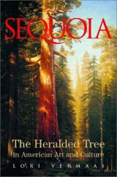 Hardcover Sequoia: The Heralded Tree in American Art and Culture Book