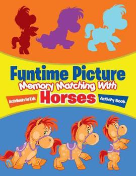 Paperback Funtime Picture Memory Matching With Horses Activity Book