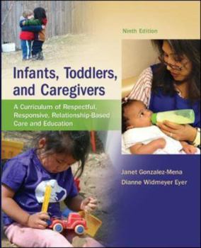 Paperback Infants, Toddlers, and Caregivers: A Curriculum of Respectful, Responsive, Relationship-Based Care and Education Book