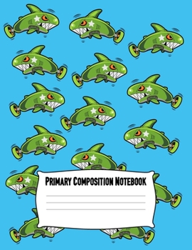 Paperback Primary Composition Notebook: Primary Composition Notebook Story Paper Journal Shark - Blank Story Journal with Picture Space And Dashed Lines - Gre Book
