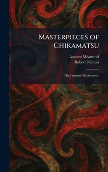 Masterpieces of Chikamatsu: The Japanese Shakespeare
