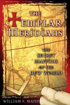Paperback The Templar Meridians: The Secret Mapping of the New World Book