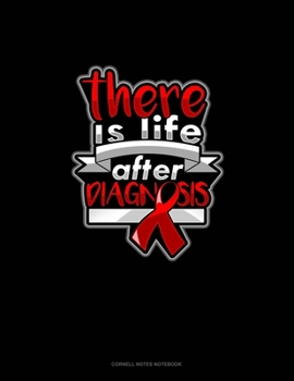 Paperback There Is Life After Diagnosis: Cornell Notes Notebook Book