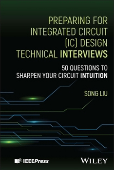 Hardcover Preparing for Integrated Circuit (IC) Design Technical Interviews: 50 Questions to Sharpen Your Circuit Intuition Book