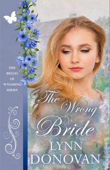 The Wrong Bride - Book #14 of the Belles of Wyoming