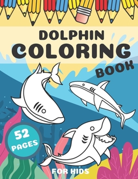Paperback Dolphin Coloring Book For Kids: Sea Life Big Creatures Adventures Book
