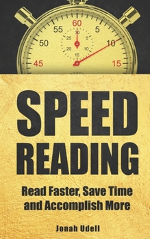 Paperback Speed Reading: Read Faster, Save Time and Accomplish More Book