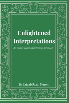 Paperback Enlightened Interpretations: An Islamic dream interpretation dictionary Book