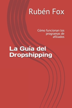 Paperback La Guía del Dropshipping: Cómo funcionan los programas de afiliados [Spanish] Book