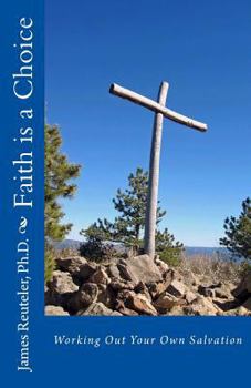 Paperback Faith is a Choice: Working Out Your Own Salvation Book
